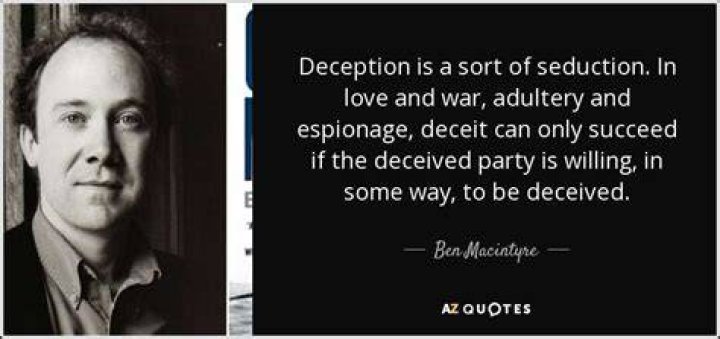 Ben Macintyre Quote &ldquo;Deception is a sort of seduction. In love and war